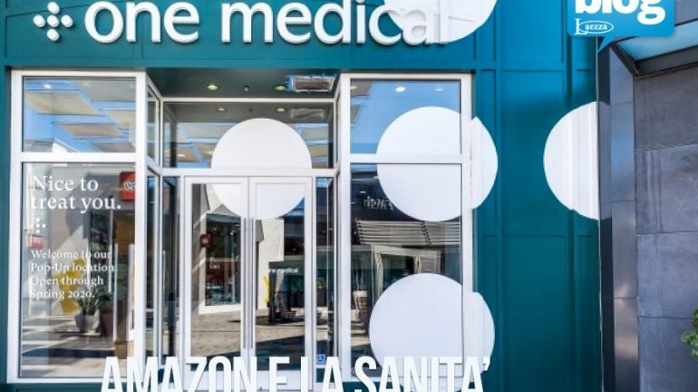 Amazon entra nel mondo della Sanità: acquisito One Medical ❒ laezzasrl.it