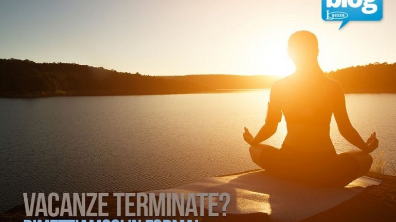 Settembre, vacanze purtroppo finite, è tempo di rimettersi in forma! ❒ laezzasrl.it